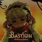 Bastion Original Soundtrack The Bottom Feeders