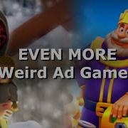EVEN MORE Weird Ad Games