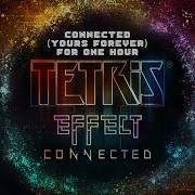 One Hour Game Music Tetris Effect Connected Yours Forever 1 Hour Extended Version