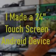 I Made A 24 Touchscreen Android Tablet