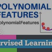 53 Scikit Learn 50 Supervised Learning 28 Polynomial Features