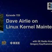 SE Radio 723 Дэйв Эйрли об обслуживании ядра Linux