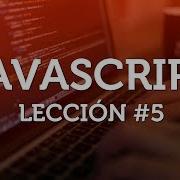 Introducción A JAVASCRIPT Básico Desde Cero Parte 5