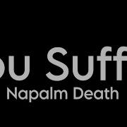 Napalm Death You Suffer Lyrics