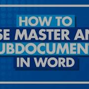 How To Use Master And Subdocuments In Microsoft Word