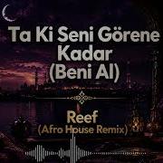 Ta Ki Seni Görеne Kadar Beni Al Emotional Afro House Remix