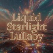 Psionic Liquid Starlight Lullaby