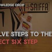 Footwork Tutorial Take Your 6 Step From Good To GREAT THE KNOWLEDGE DROP BBOY DOJO
