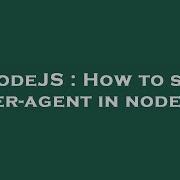 NodeJS How To Set User Agent In Nodejs