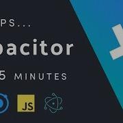 Capacitor Five Apps In Five Minutes