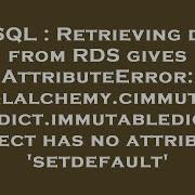 MySQL Retrieving Data From RDS Gives AttributeError Sqlalchemy Cimmutabledict Immutabledict Obj