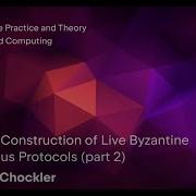 Gregory Chockler Modular Construction Of Live Byzantine Consensus Protocols Part 2