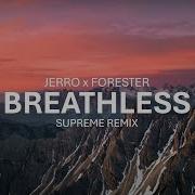 Jerro X Forester Breathless Supreme Remix
