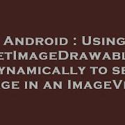 Android Using SetImageDrawable Dynamically To Set Image In An ImageView