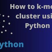 How To K Means Cluster Using Python