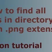 Python Tutorial How To Find All Files In Directory With Extension Png