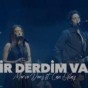 Bir Derdim Var Ft Can Oflaz Merve Deniz Live