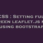 CSS Setting Full Screen Leaflet Js Map Using Bootstrap