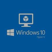 Как включить Hyper V для создания виртуальных машин в Windows 10