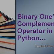 Bitwise One S Complement Binary One S Complement In Python Binary One S Complement Operator