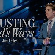 Trusting God S Ways Joel Osteen