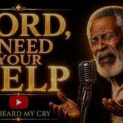 Lord I Need Your Help Deep Gospel Blues Prayer Emotional Testimony Song Christian Blues Haven