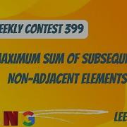 3165 Maximum Sum Of Subsequence With Non Adjacent Elements Leetcode Weekly Contest 399 Hindi