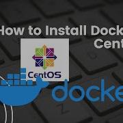 How To Install Docker On CentOS 7 Cent Os 2023