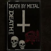 Death Death By Metal 1984 The First Demo