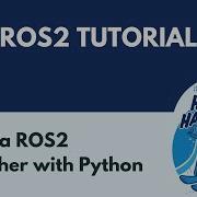 Write A ROS2 Publisher With Python ROS2 Tutorial 7