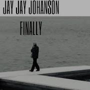 JAY JAY JOHANSON FINALLY