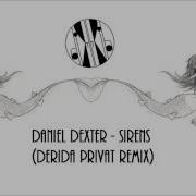Daniel Dexter Sirens Derida Privat Remix