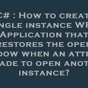 C How To Create Single Instance WPF Application That Restores The Open Window When An Attempt Is