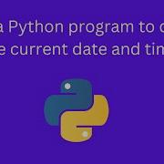 Write A Python Program To Display The Current Date And Time