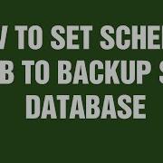 How To Set Schedule Job To Backup SQL Database