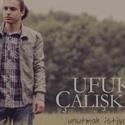Ufuk Çalışkan Unutmak İstiyorum Karaoke Lyrics Original