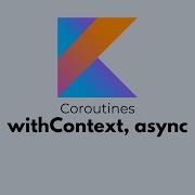 Kotlin Coroutines WithContext Async