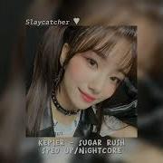 Kep1er Sugar Rush Sped Up Nightcore