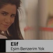 Elif Eşim Benzerim Yok