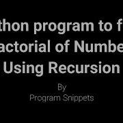 Python Program To Find Factorial Of Number Using Recursion