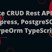TypeScript With Node Js 15 Create CRUD Rest API With Express PostgreSQL TypeOrm TypeScript
