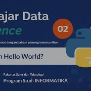 Belajar Data Science 02 Tutorial Python Dasar Hello World Dan Kaggle Informatika UHB Purwokerto