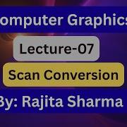 Scan Conversion In Computer Graphics LEC07 BCA MCA Rajita Sharma