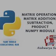 41 Numpy Matrix Addition Subtraction Product Of Matrices Numpy Module Python Programming