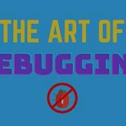 The Art Of Debugging Unspoken Work Of A Developer