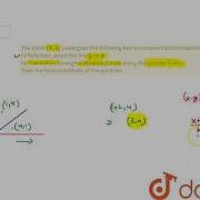 The Point 4 1 Undergoes The Following Two Successive Transformations I Reflection About The
