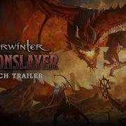 Neverwinter Dragonslayer Official Launch Trailer