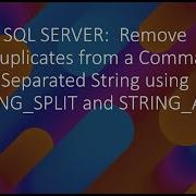Sql Server Remove Duplicates From Comma Separated String Using String Split And Sprint Agg