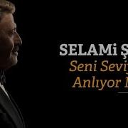 Selami Şahin Seni Seviyorum Anlıyor Musun Official Audio