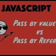 Javascript Pass By Value Vs Pass By Reference Tutorial